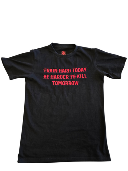 Train Hard Be Harder To Kill