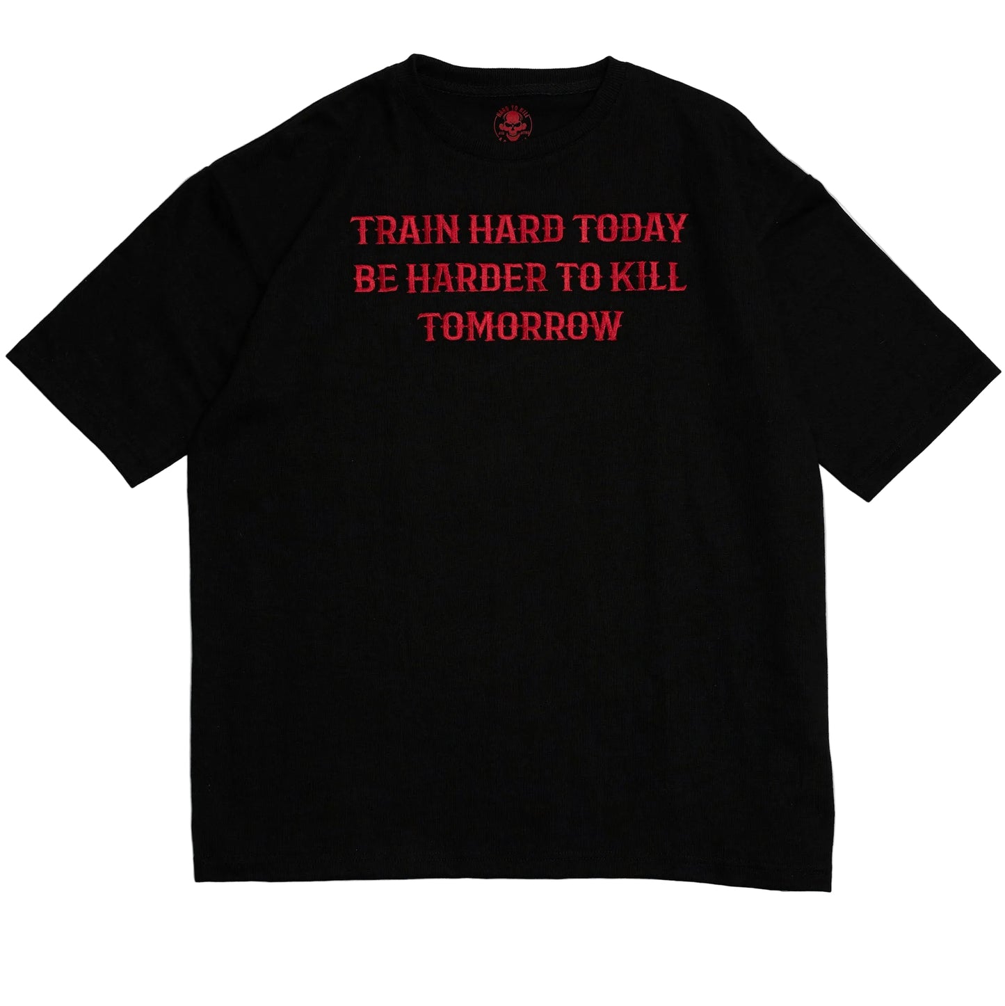 Shirt - Train Hard Be Harder To Kill