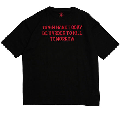 Shirt - Train Hard Be Harder To Kill