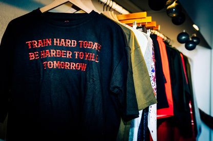 Train Hard Be Harder To Kill